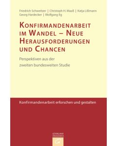 Konfirmandenarbeit erforschen und gestalten / Konfirmandenarbeit im Wandel - Neue Herausforderungen und Chancen