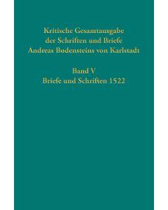 Kritische Gesamtausgabe der Schriften und Briefe Andreas Bodensteins von Karlstadt