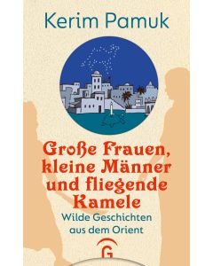 Große Frauen, kleine Männer und fliegende Kamele