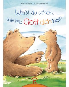 Weißt du schon, wie lieb Gott dich hat?