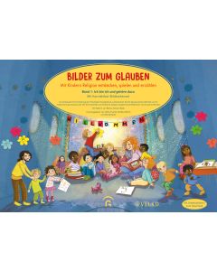 Bilder zum Glauben. Mit Kindern Religion entdecken, spielen und erzählen
