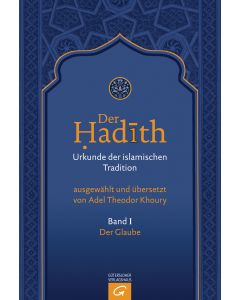 Der Hadith. Quelle der islamischen Tradition / Der Glaube
