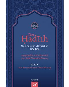 Der Hadith. Quelle der islamischen Tradition / Aus der schiitischen Überlieferung
