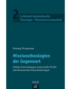 Lehrbuch Interkulturelle Theologie / Missionswissenschaft / Missionstheologien der Gegenwart