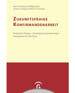Konfirmandenarbeit erforschen und gestalten / Zukunftsfähige Konfirmandenarbeit