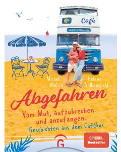 Abgefahren. Vom Mut, aufzubrechen und anzufangen