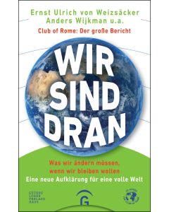 Wir sind dran. Club of Rome: Der große Bericht