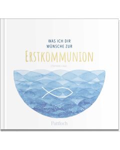 Was ich dir wünsche zur Erstkommunion