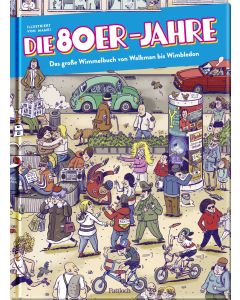 Die 80er Jahre – Das große Wimmelbuch von Walkman bis Wimbledon