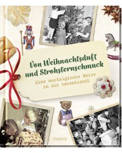 Von Weihnachtsduft und Strohsternschmuck