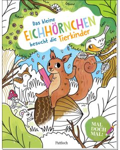 Mal doch mal! – Das kleine Eichhörnchen besucht die Tierkinder