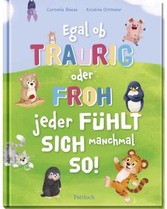 Egal ob traurig oder froh, jeder fühlt sich manchmal so!