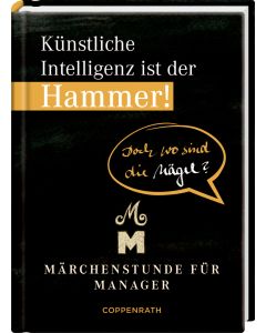 Künstliche Intelligenz ist der Hammer! Doch wo sind die Nägel?