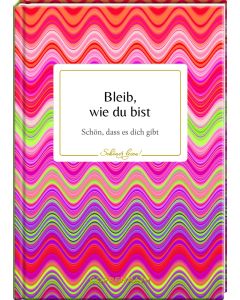 Bleib, wie du bist