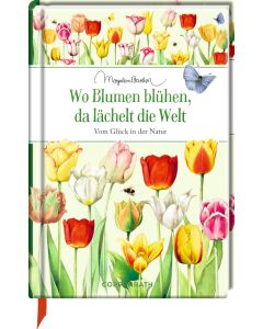 Wo Blumen blühen, da lächelt die Welt