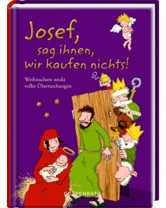 Josef, sag ihnen, wir kaufen nichts!