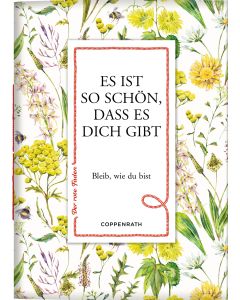 Es ist so schön, dass es dich gibt