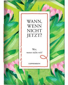 Wann, wenn nicht jetzt?