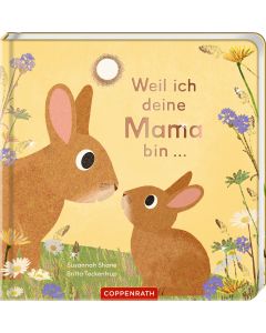 Weil ich deine Mama bin ...