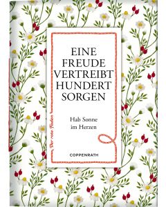 Eine Freude vertreibt hundert Sorgen