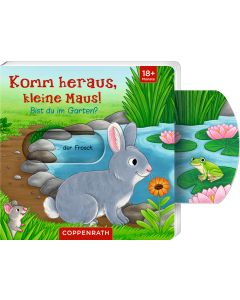 Komm heraus, kleine Maus!: Bist du im Garten?