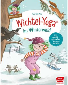 Wichtel-Yoga im Winterwald. Eine wohlig wärmende Mitmachgeschichte