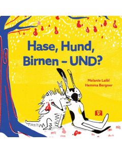 Hase, Hund, Birnen – UND? Bilderbuch