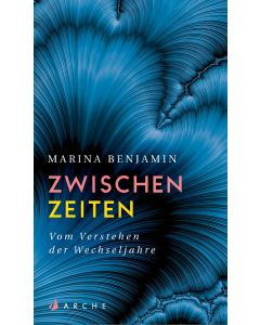 Zwischenzeiten. Vom Verstehen der Wechseljahre