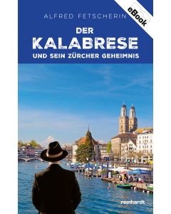 Der Kalabrese und sein Zürcher Geheimnis