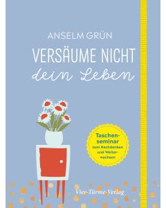 Versäume nicht dein Leben zum