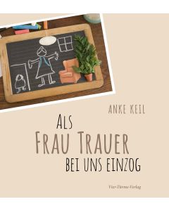 Als Frau Trauer bei uns einzog