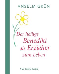 Der heilige Benedikt als Erzieher zum Leben