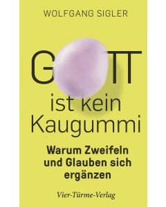Gott ist kein Kaugummi