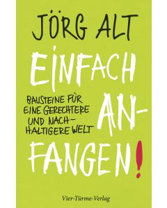 Einfach anfangen! Bausteine für eine gerechtere und nachhaltige Welt