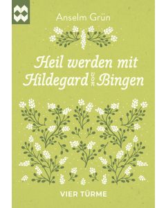Heil werden mit Hildegard von Bingen