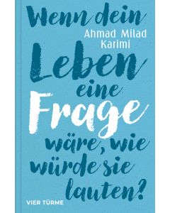 Wenn dein Leben eine Frage wäre, wie würde sie lauten?
