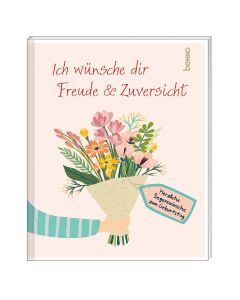 Ich wünsche dir Freude & Zuversicht