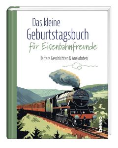 Das kleine Geburtstagsbuch für Eisenbahnfreunde