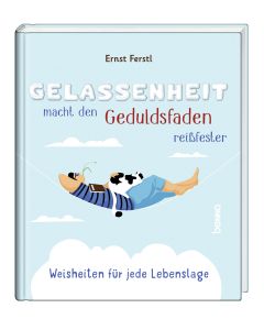 Gelassenheit macht den Geduldsfaden reißfester