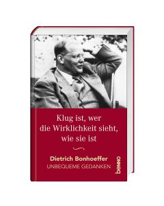 Klug ist, wer die Wirklichkeit sieht, wie sie ist