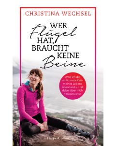 Wer Flügel hat, braucht keine Beine. Leben mit Prothesen