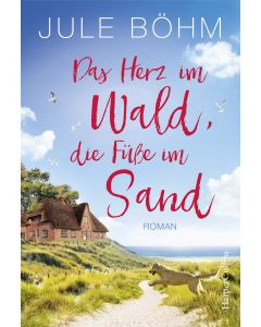 Das Herz im Wald, die Füße im Sand