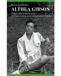 Althea Gibson – Gegen alle Widerstände. Die Geschichte einer vergessenen Heldin