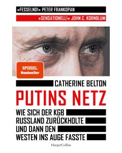 Putins Netz. Wie sich der KGB Russland zurückholte und dann den Westen ins Auge fasste