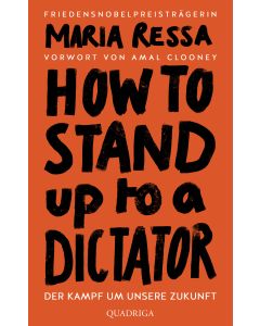 HOW TO STAND UP TO A DICTATOR - Deutsche Ausgabe. Von der Friedensnobelpreisträgerin