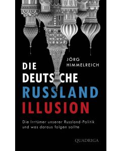 Die deutsche Russland-Illusion