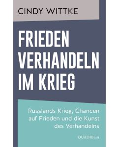 Frieden verhandeln im Krieg