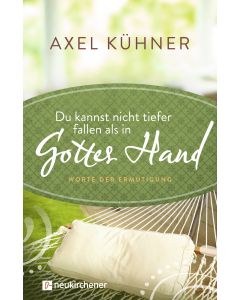 Du kannst nicht tiefer fallen als in Gottes Hand