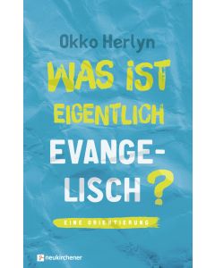 Was ist eigentlich evangelisch?