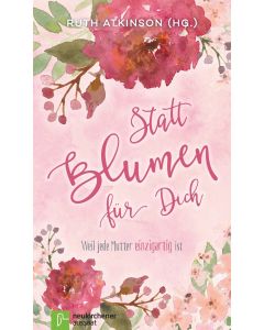 Statt Blumen für Dich